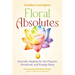 Floral Absolutes: Aromatic Healing for the Physical, Emotional, and Energy Body