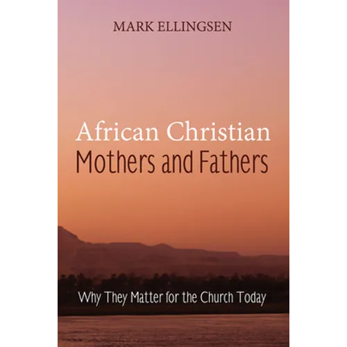 African Christian Mothers and Fathers: Why They Matter for the Church Today