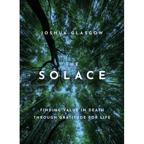 The Solace: Finding Value in Death Through Gratitude for Life