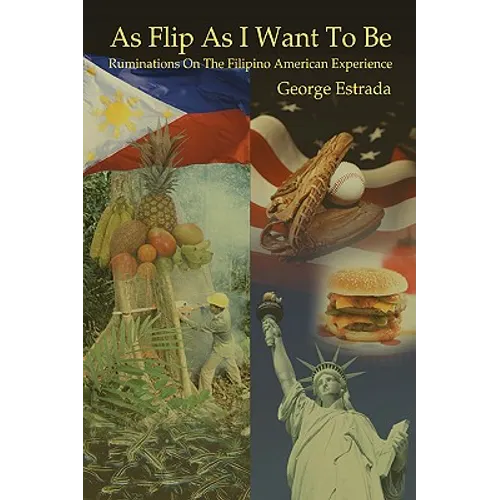 As Flip as I Want to Be: Ruminations on the Filipino American Experience