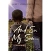 And So, My Son...