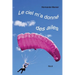 Le ciel m'a donné des ailes: À 52 ans, devenir parachutiste?