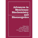 Advances in Membrane Biochemistry and Bioenergetics