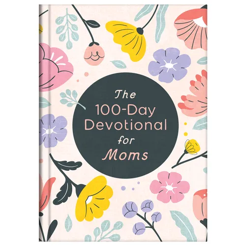 The 100-Day Devotional for Moms