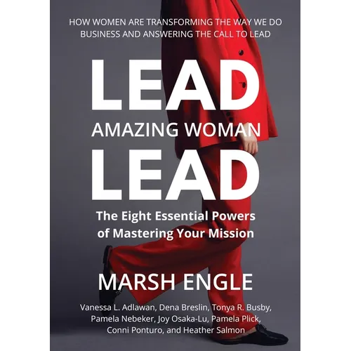 Lead. Amazing Woman. Lead: The Eight Essential Powers of Mastering Your Mission