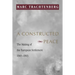 A Constructed Peace: The Making of the European Settlement, 1945-1963