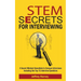 STEM Secrets for Interviewing: 4 Secret Mindsets Essentials to Conquer Interviews Including the Top 71 Interview Questions