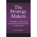The Strategy Makers: Thoughts on War and Society from Machiavelli to Clausewitz