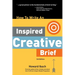 How To Write An Inspired Creative Brief, 3rd Edition: A creative's advice on the first step of the creative process