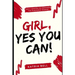 Girl Yes, You Can: Daily Empowerment Quotes for the Purposed Woman
