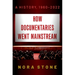 How Documentaries Went Mainstream: A History, 1960-2022