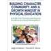 Building Character, Community, and a Growth Mindset in Physical Education: Activities That Promote Learning and Emotional and Social Development