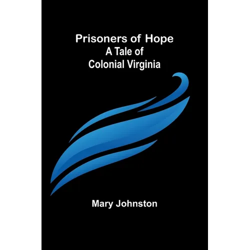 Prisoners of Hope: A Tale of Colonial Virginia