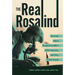 The Real Rosalind: The Truth about Rosalind Franklin's DNA Discovery and How It Was Erased