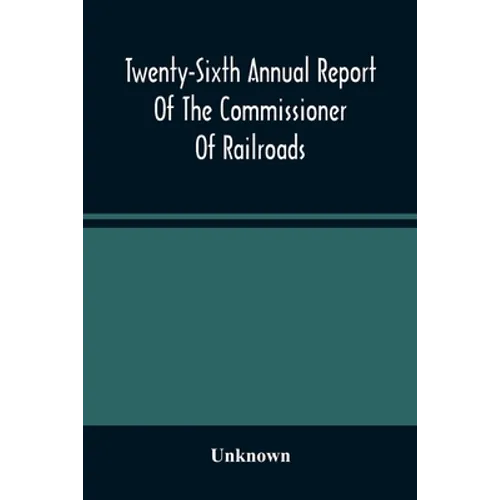 Twenty-Sixth Annual Report Of The Commissioner Of Railroads And Telegraphs To The Governor Of The State Of Ohio For The Year 1893