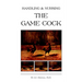 Handling and Nursing the Game Cock (History of Cockfighting Series)