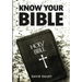 Know Your Bible: All 66 Books of the Bible Summarized and Explained