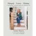 House + Love = Home: Creating Warm, Intentional Spaces for a Beautiful Life
