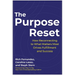 The Purpose Reset: How Reconnecting to What Matters Most Drives Fulfillment and Success