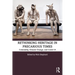Rethinking Heritage in Precarious Times: Coloniality, Climate Change, and Covid-19