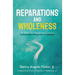 Reparations and Wholeness A Path to Healing Justice: Foreword by Etienne Maurice of WalkGood LA