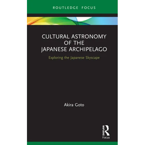 Cultural Astronomy of the Japanese Archipelago: Exploring the Japanese Skyscape