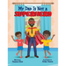 My Dad Is Not a Superhero