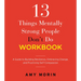 13 Things Mentally Strong People Don't Do Workbook: A Guide to Building Resilience, Embracing Change, and Practicing Self-Compassion