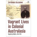 Vagrant Lives in Colonial Australasia: Regulating Mobility, 1840-1910