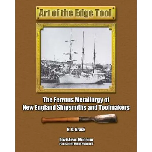 Art of the Edge Tool: The Ferrous Metallurgy of New England Shipsmiths and Toolmakers