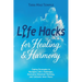 Life Hacks for Healing & Harmony: Coping Strategies to Navigate Life's Challenges, Overcome Distorted Thinking, and Cultivate Inner Peace