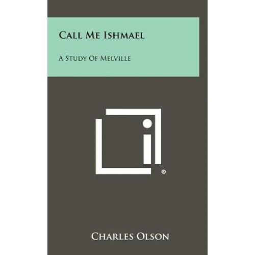 Call Me Ishmael: A Study Of Melville