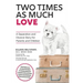 Two Times as Much Love: A Separation and Divorce Story for Parents and Children