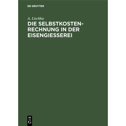 Die Selbstkostenrechnung in Der Eisengiesserei