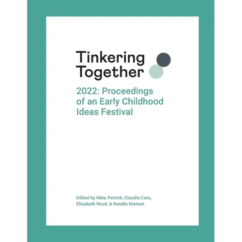Tinkering Together 2022: Proceedings of an Early Childhood Ideas Festival