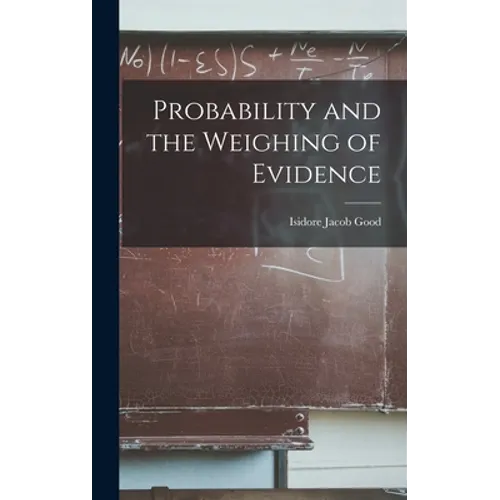 Probability and the Weighing of Evidence