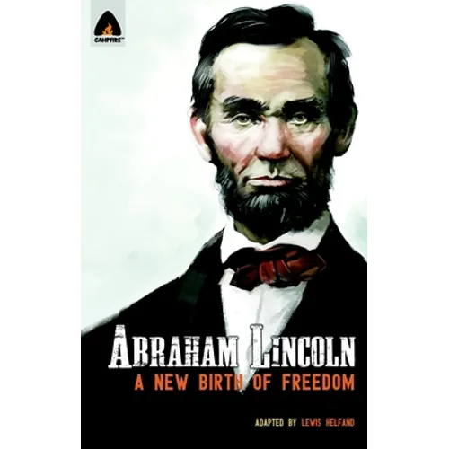 Abraham Lincoln: From the Log Cabin to the White House: Campfire Heroes Line