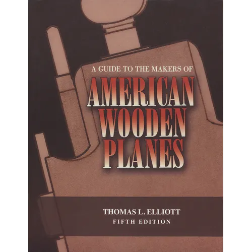 A Guide to the Makers of American Wooden Planes