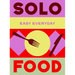 Solo Food: 180 Simple Triple-Tested Recipes