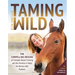 Taming Wild: The Compelling Origins of Freedom Based Training and the Promise It Holds for Horses with Humans