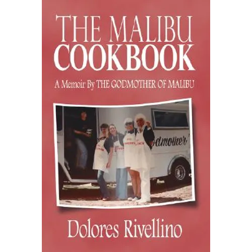 The Malibu Cookbook: A Memoir by the Godmother of Malibu