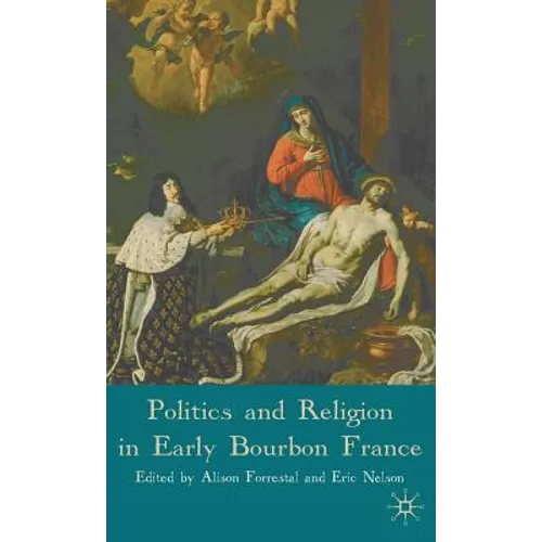 Politics and Religion in Early Bourbon France