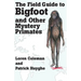 The Field Guide to Bigfoot and Other Mystery Primates