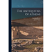 The Antiquities Of Athens: And Other Monuments Of Greece