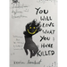 You Will Love What You Have Killed