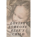 Loving Someone Else's Child: A Christian Case for Step-in Parenting
