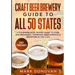 Craft Beer Brewery Guide to All 50 States: A Comprehensive Travel Guide to Over 1000 Breweries, Taprooms, Beer Gardens & Brewpubs in the U.S.A