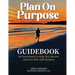 Plan On Purpose Guidebook: An Instrument to Help You Discern and Live Your Life Purpose