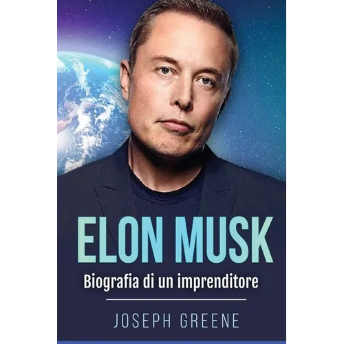 Elon Musk: Biografia di un imprenditore
