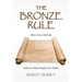 The Bronze Rule: How I Live My Life And Let Other People Live Theirs